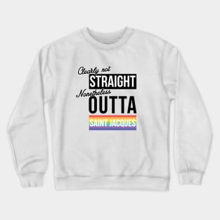 (Clearly Not) Straight (Nonetheless) Outta Saint Jacques Crewneck Sweatshirt